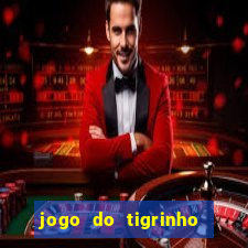 jogo do tigrinho sem depositar nada